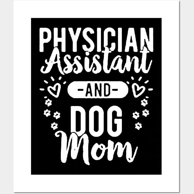 Physician Assistant and Dog Mom Wall Art by luckyboystudio